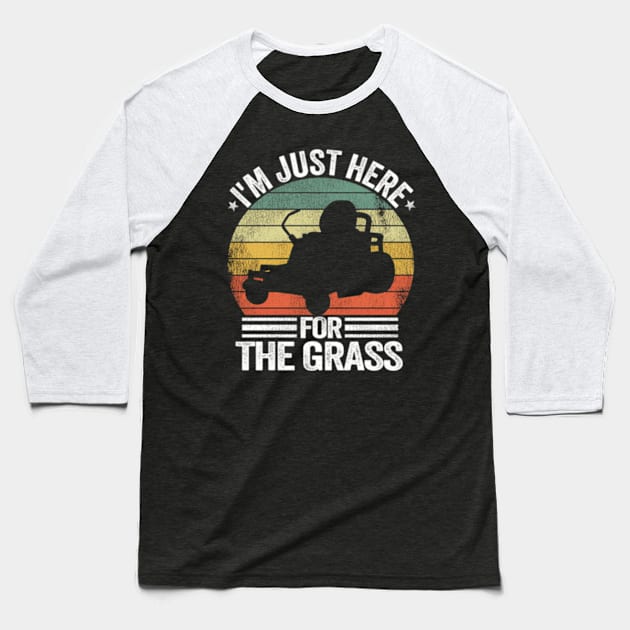 Lawn Care Lawn Mowing I'M Just Here For The Grass Baseball T-Shirt by Sink-Lux